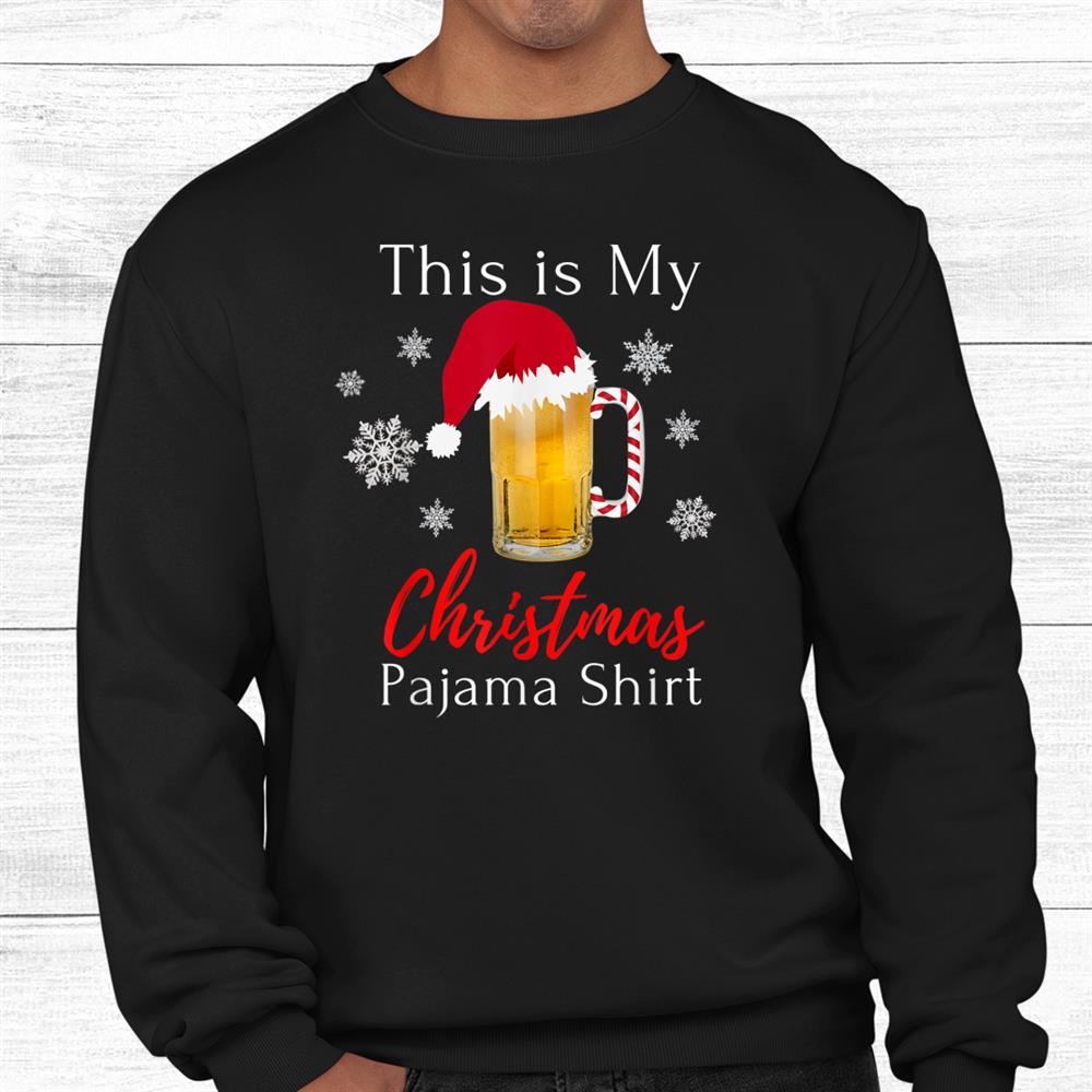 This Is My Christmas Pajama Bourbon Beer Drinking Funny Shirt This Is My Christmas Pajama Bourbon Beer Drinking Funny Shirt