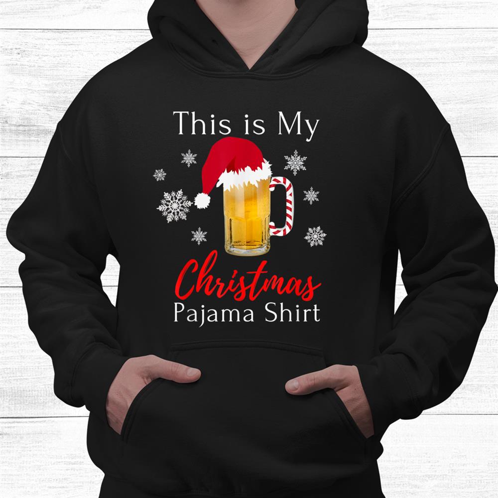 This Is My Christmas Pajama Bourbon Beer Drinking Funny Shirt This Is My Christmas Pajama Bourbon Beer Drinking Funny Shirt
