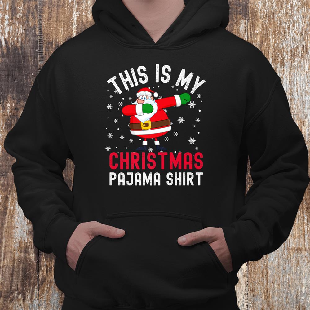 This Is My Christmas Pajama Dabbing Santa Pj Shirt This Is My Christmas Pajama Dabbing Santa Pj Shirt