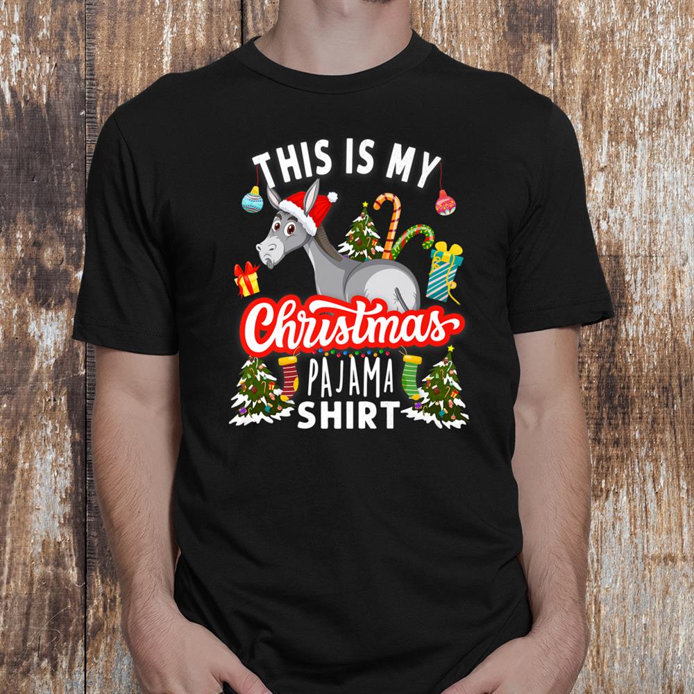 This Is My Christmas Pajama Donkey Funny Christmas Donkey Shirt This Is My Christmas Pajama Donkey Funny Christmas Donkey Shirt