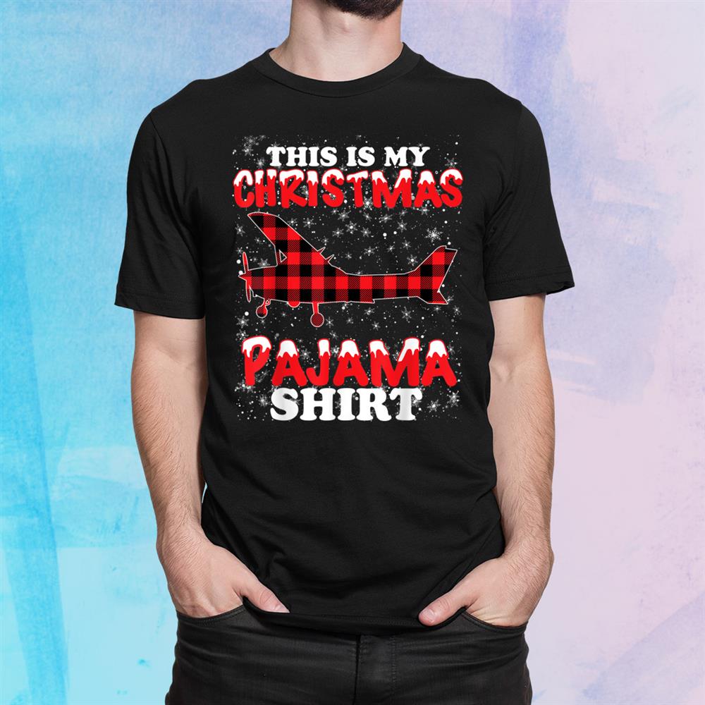 This Is My Christmas Pajama Funny Aviation Airplane Pilot Shirt This Is My Christmas Pajama Funny Aviation Airplane Pilot Shirt