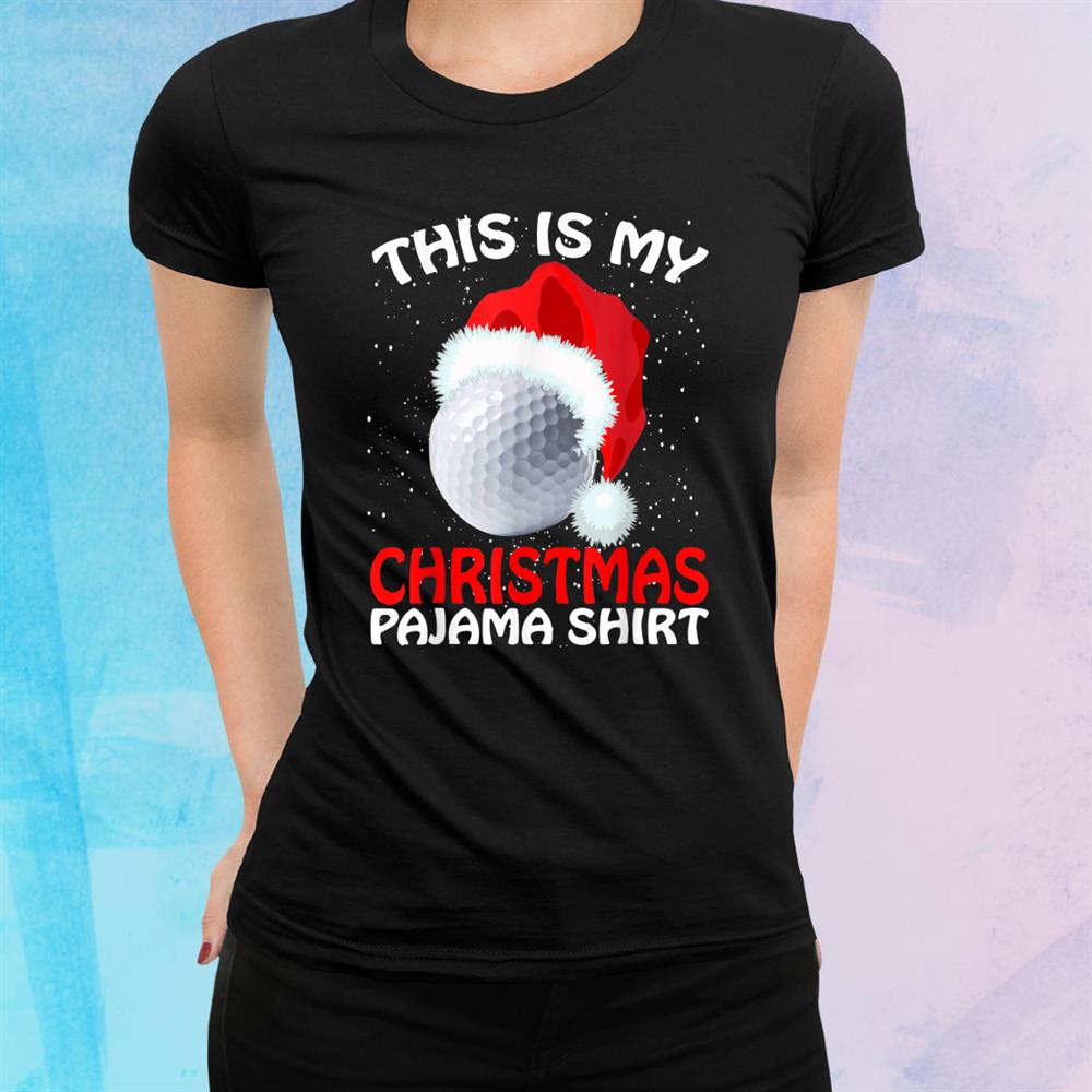 This Is My Christmas Pajama Golf Golf Christmas Shirt This Is My Christmas Pajama Golf Golf Christmas Shirt