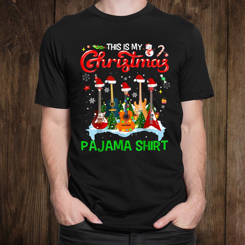 This Is My Christmas Pajama Shirt Guitar Christmas Shirt This Is My Christmas Pajama Shirt Guitar Christmas Shirt