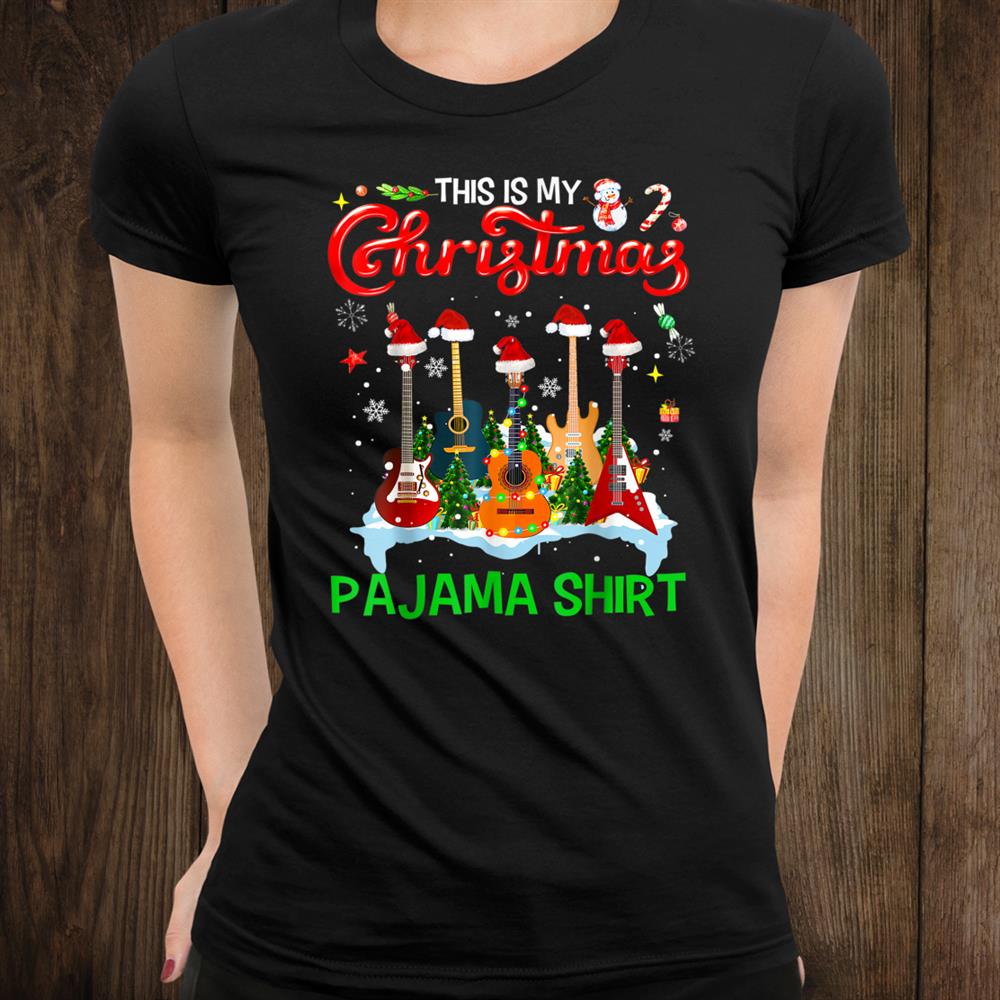 This Is My Christmas Pajama Shirt Guitar Christmas Shirt This Is My Christmas Pajama Shirt Guitar Christmas Shirt