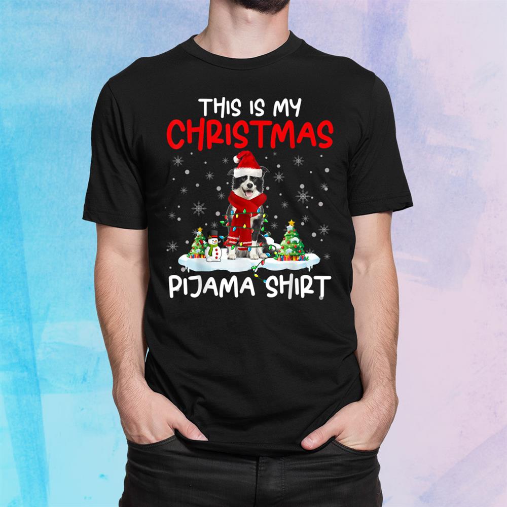 This Is My Christmas Pijama Border Collie Lover Shirt This Is My Christmas Pijama Border Collie Lover Shirt
