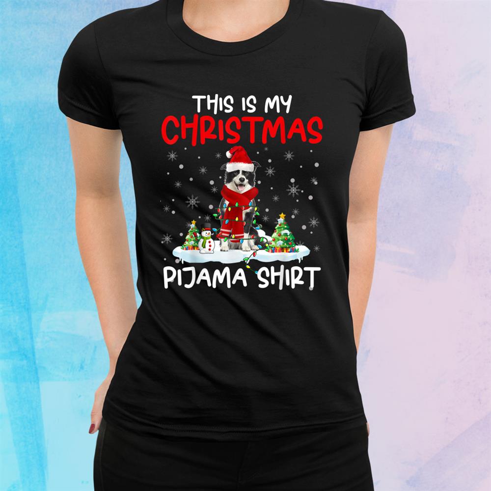 This Is My Christmas Pijama Border Collie Lover Shirt This Is My Christmas Pijama Border Collie Lover Shirt