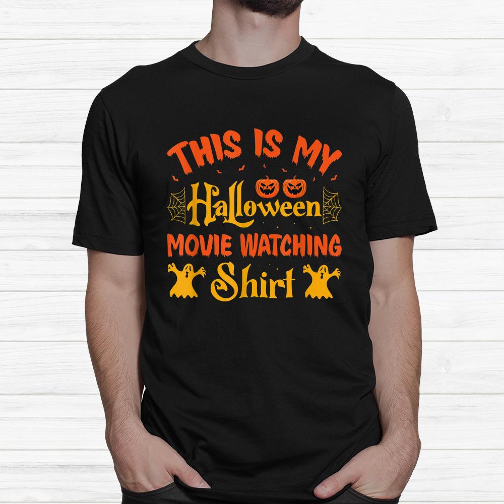 This Is My Halloween Movie Watching Shirt This Is My Halloween Movie Watching Shirt
