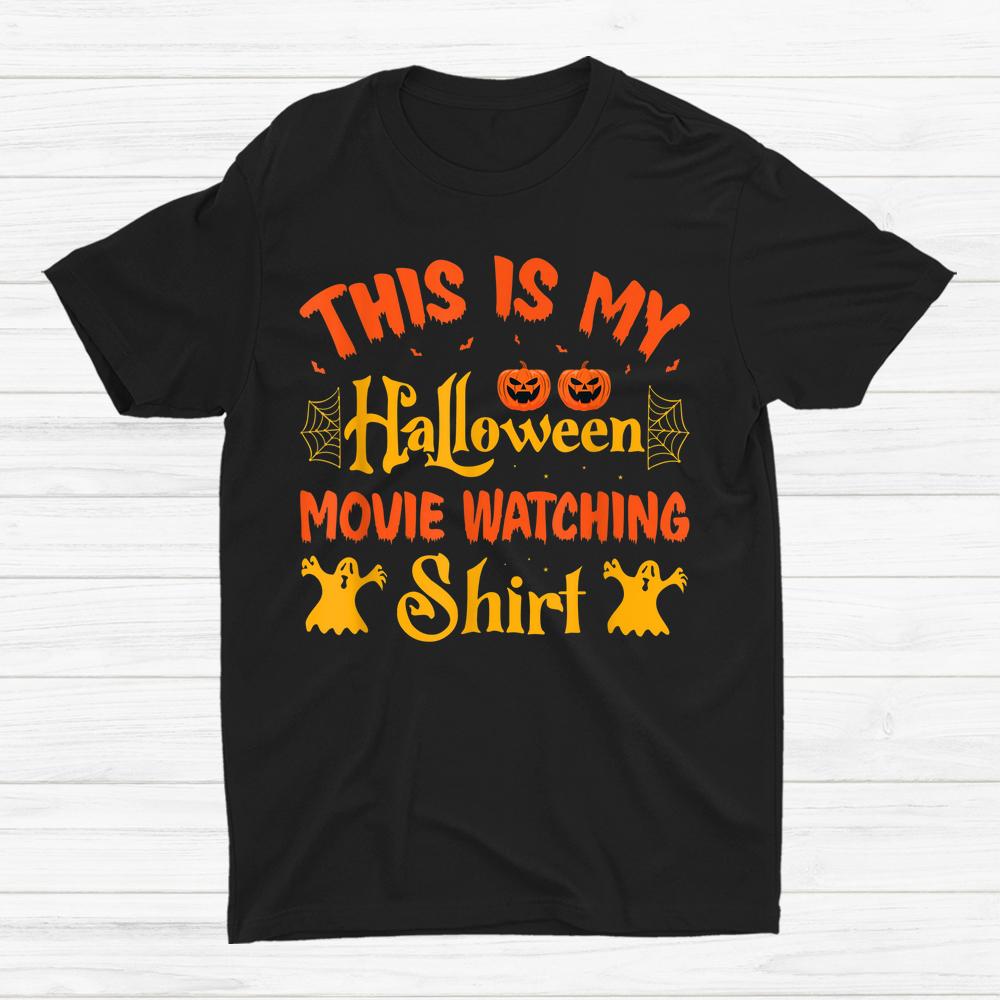 This Is My Halloween Movie Watching Shirt This Is My Halloween Movie Watching Shirt