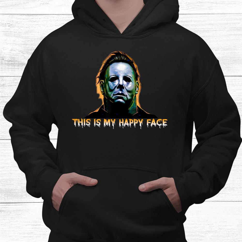 This Is My Happy Face Funny Horror Halloween Shirt This Is My Happy Face Funny Horror Halloween Shirt