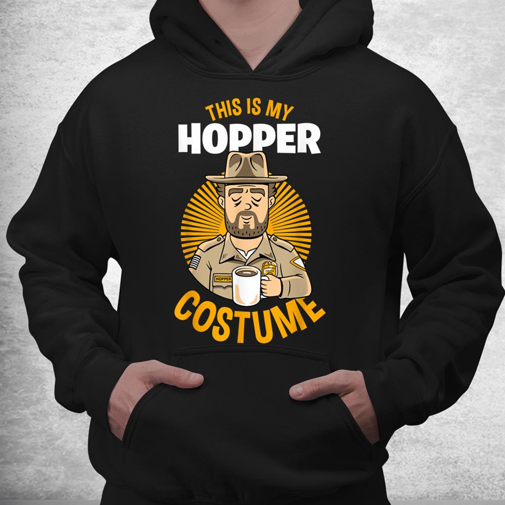 This Is My Hopper Costume Stranger Things Halloween Shirt This Is My Hopper Costume Stranger Things Halloween Shirt
