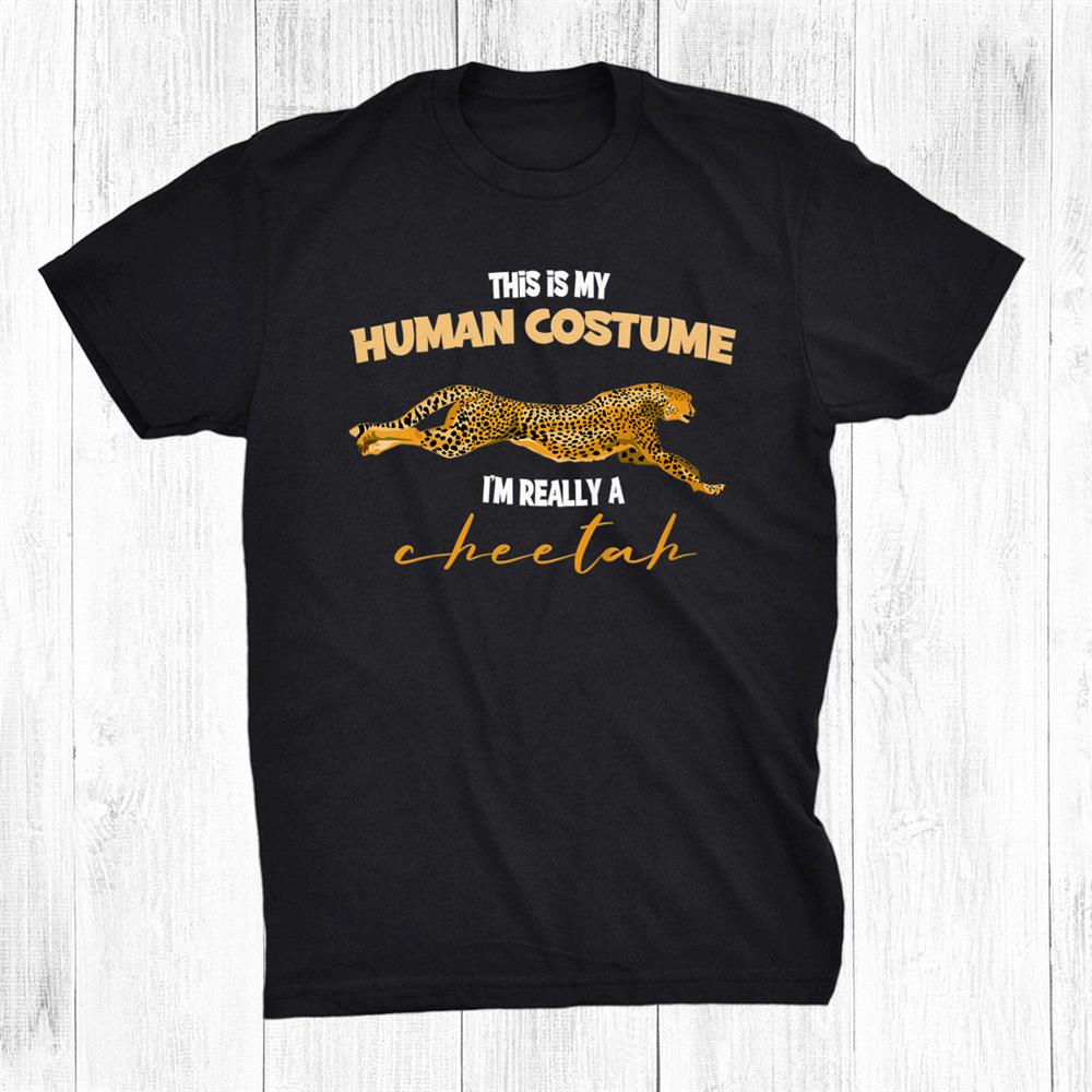 Choosing the Perfect Halloween Shirt with "This Is My Human Costume" Collection 23 this is my human costume im really a cheetah halloween funny shirt 0