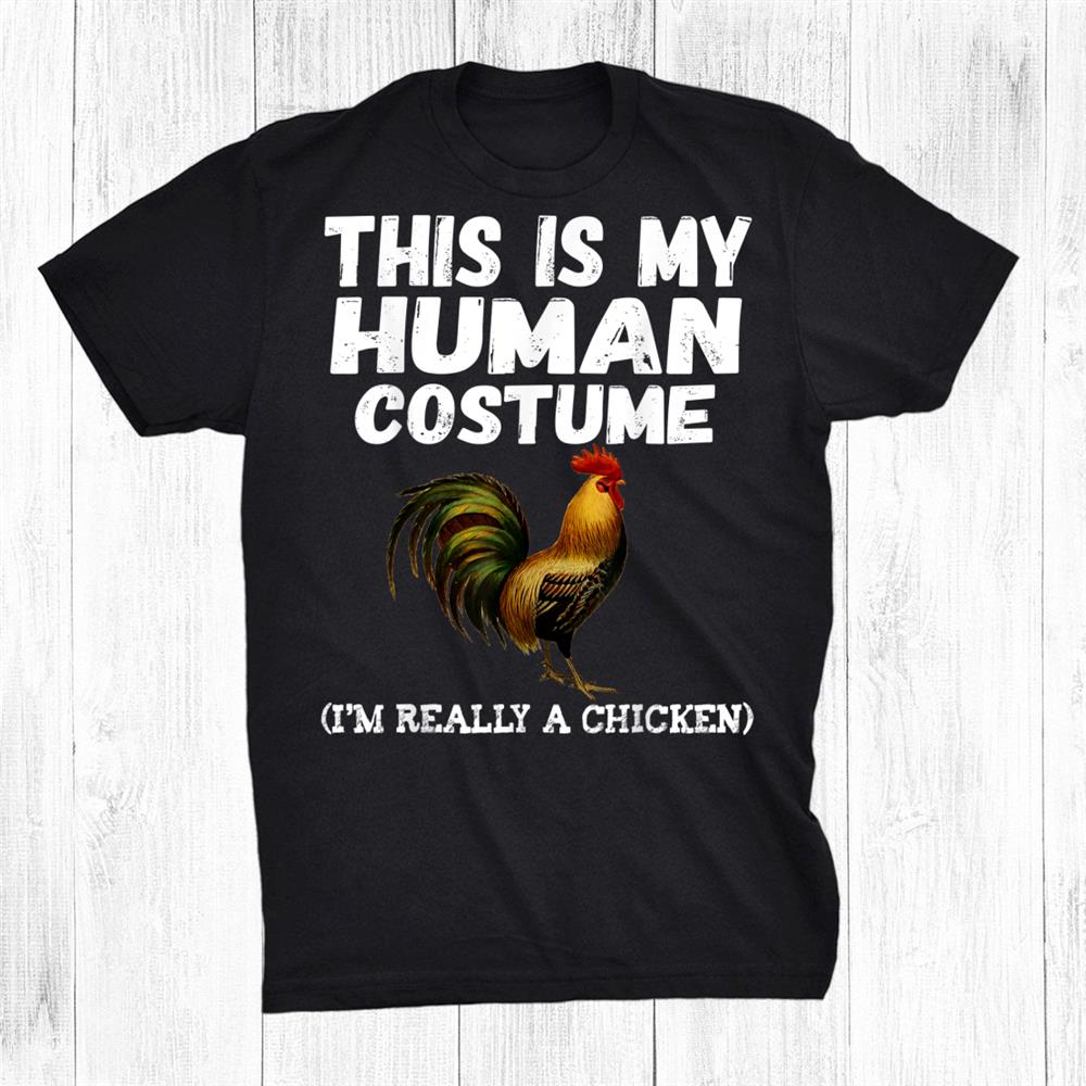 Choosing the Perfect Halloween Shirt with "This Is My Human Costume" Collection 25 this is my human costume im really a chicken halloween shirt 0