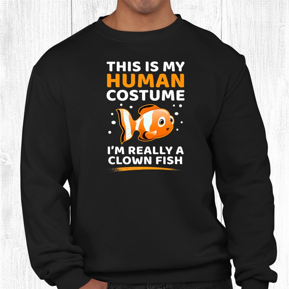 This Is My Human Costume I’m Really A Clown Fish Halloween Shirt This Is My Human Costume I’m Really A Clown Fish Halloween Shirt