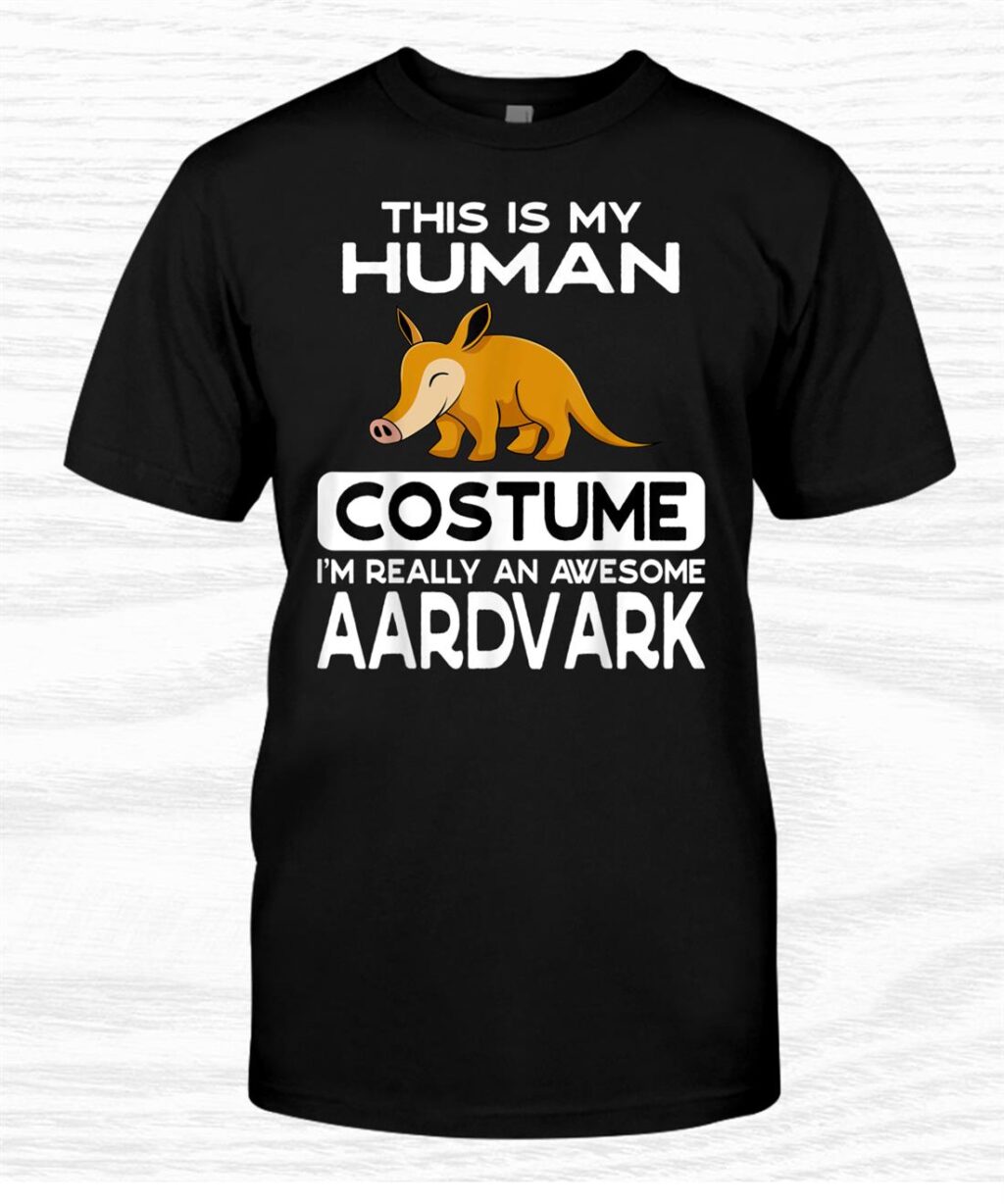 Choosing the Perfect Halloween Shirt with "This Is My Human Costume" Collection 27 this is my human costume im really an aardvark halloween men wo men gift shirt men 1