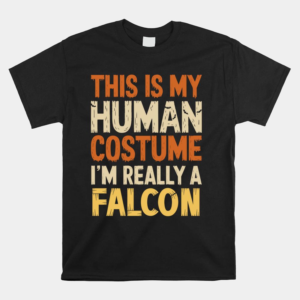 This Is My Human Shirt I’m Really A Falcon Halloween Shirt This Is My Human Shirt I’m Really A Falcon Halloween Shirt