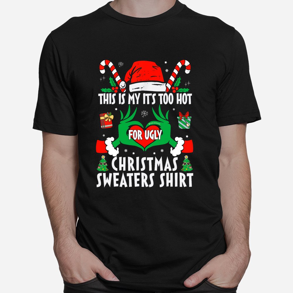 This Is My Its Too Hot For Ugly Christmas Sweaters Xmas 2023 Shirt This Is My Its Too Hot For Ugly Christmas Sweaters Xmas 2023 Shirt