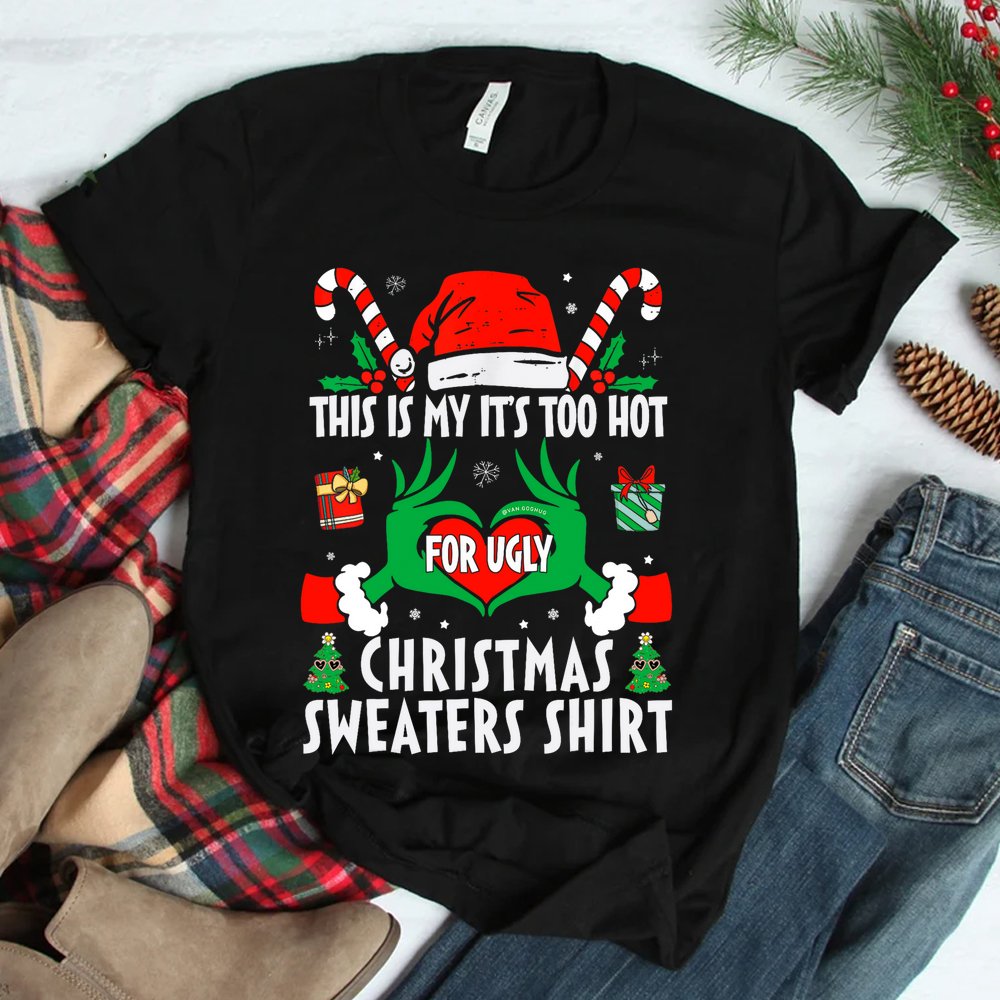 This Is My Its Too Hot For Ugly Christmas Sweaters Xmas 2023 Shirt This Is My Its Too Hot For Ugly Christmas Sweaters Xmas 2023 Shirt