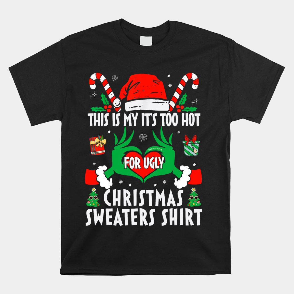 This Is My Its Too Hot For Ugly Christmas Sweaters Xmas 2023 Shirt This Is My Its Too Hot For Ugly Christmas Sweaters Xmas 2023 Shirt