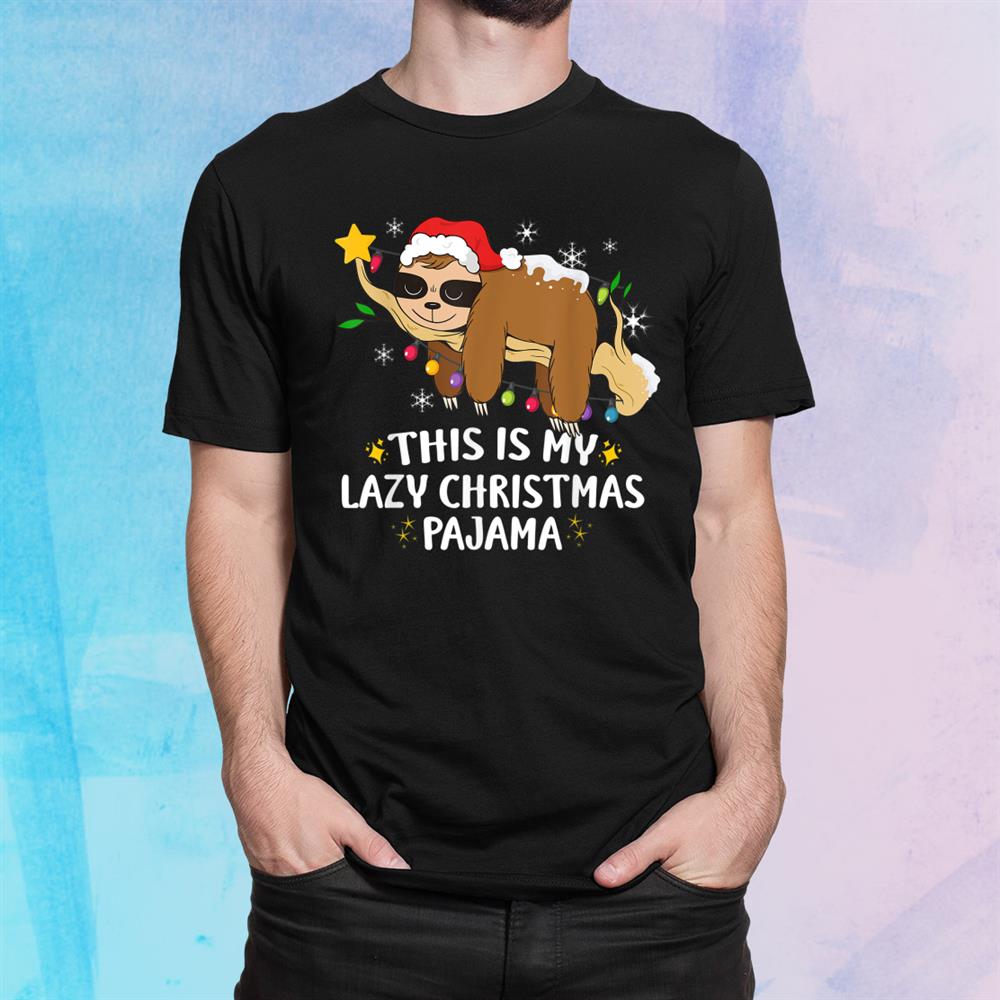 This Is My Lazy Christmas Pajama Funny Sloth Sleeping Shirt This Is My Lazy Christmas Pajama Funny Sloth Sleeping Shirt