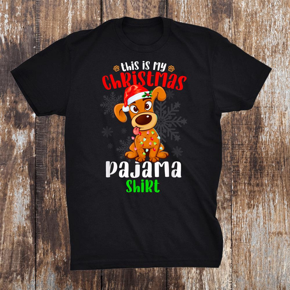 This Is My Pijama Labrador Retriever Gifts Woman Christmas Shirt This Is My Pijama Labrador Retriever Gifts Woman Christmas Shirt