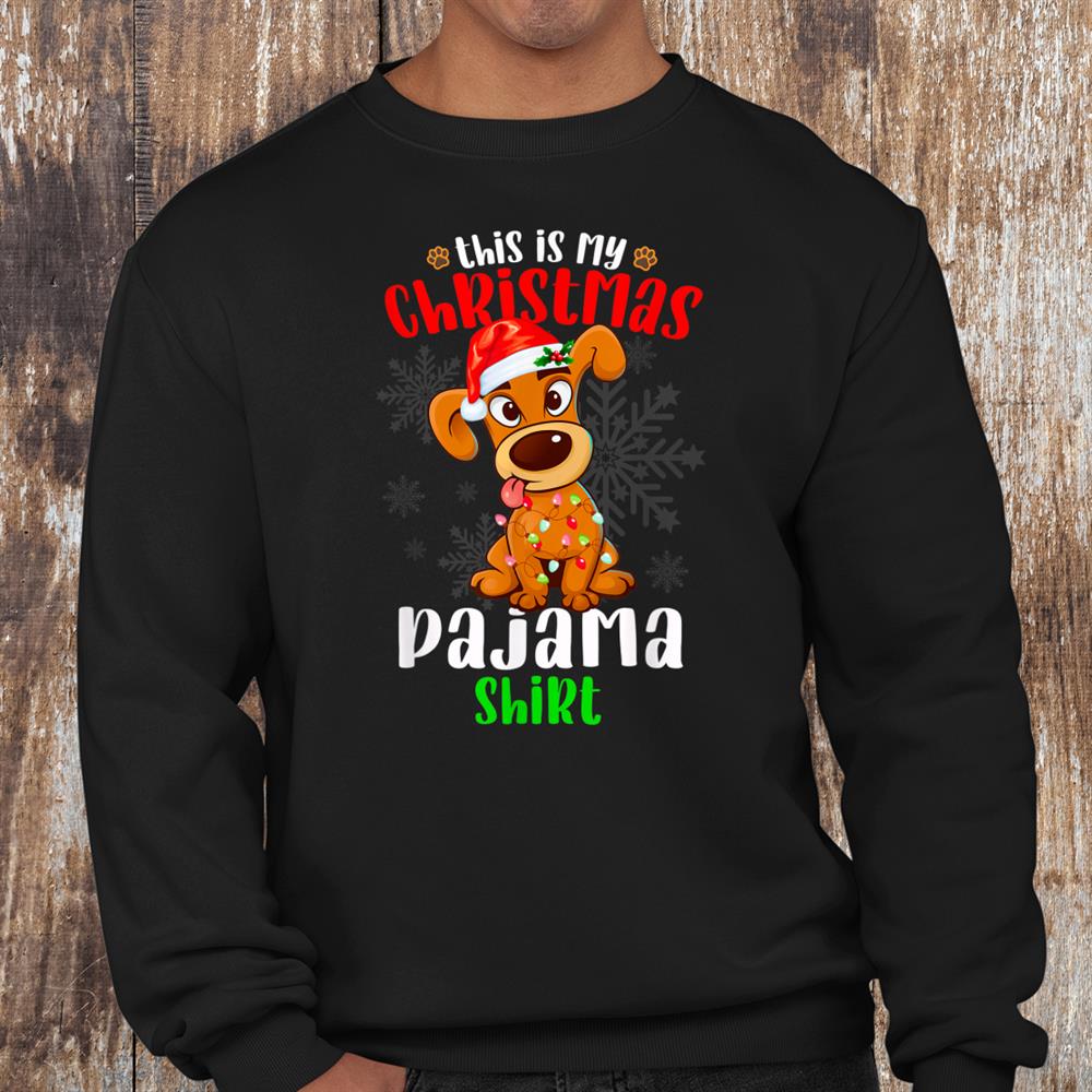 This Is My Pijama Labrador Retriever Gifts Woman Christmas Shirt This Is My Pijama Labrador Retriever Gifts Woman Christmas Shirt
