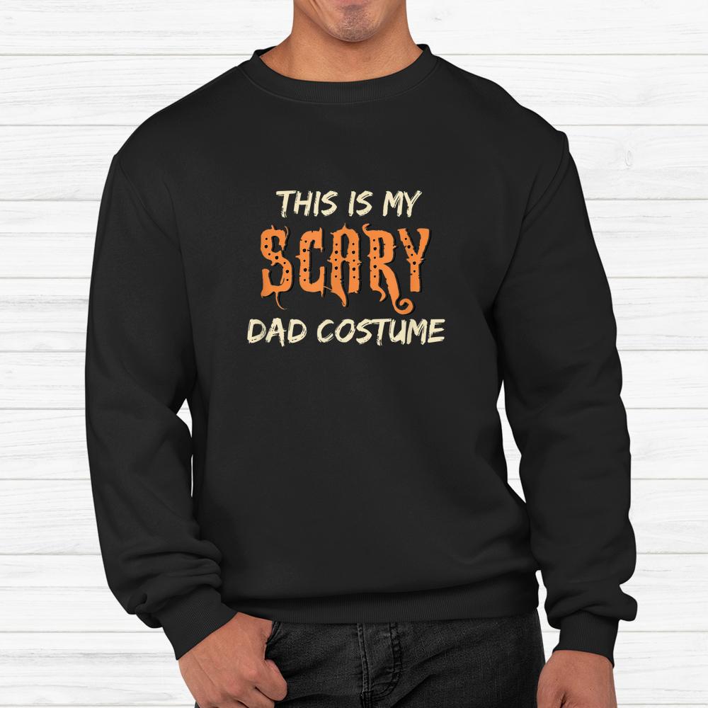 This Is My Scary Dad Costume Halloween Shirt This Is My Scary Dad Costume Halloween Shirt