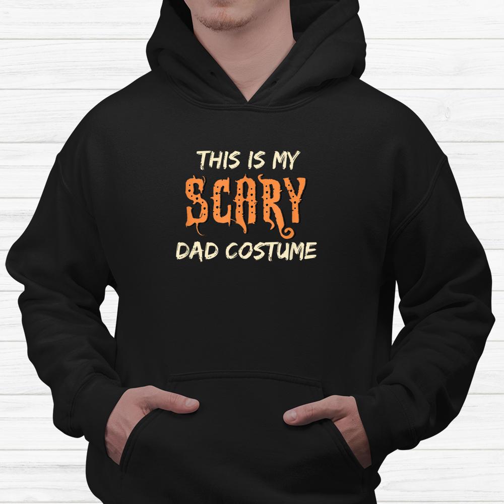 This Is My Scary Dad Costume Halloween Shirt This Is My Scary Dad Costume Halloween Shirt