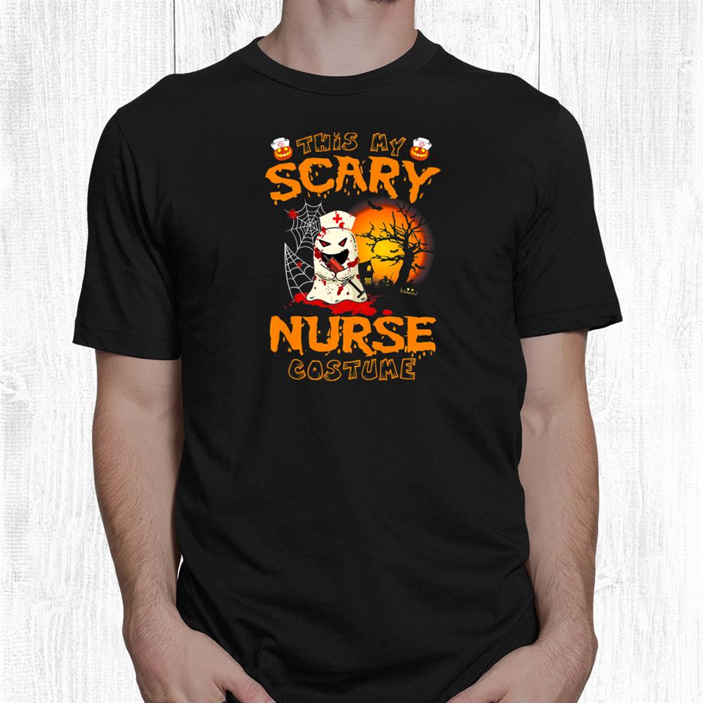 This Is My Scary Nurse Costume Boo Halloween Funny Shirt This Is My Scary Nurse Costume Boo Halloween Funny Shirt