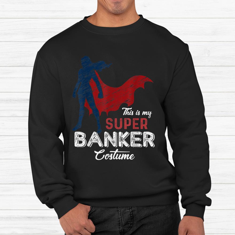 This Is My Super Banker Costume Lazy Halloween Shirt This Is My Super Banker Costume Lazy Halloween Shirt
