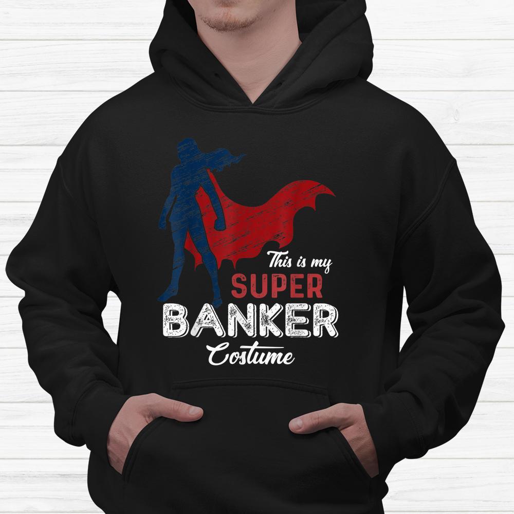 This Is My Super Banker Costume Lazy Halloween Shirt This Is My Super Banker Costume Lazy Halloween Shirt