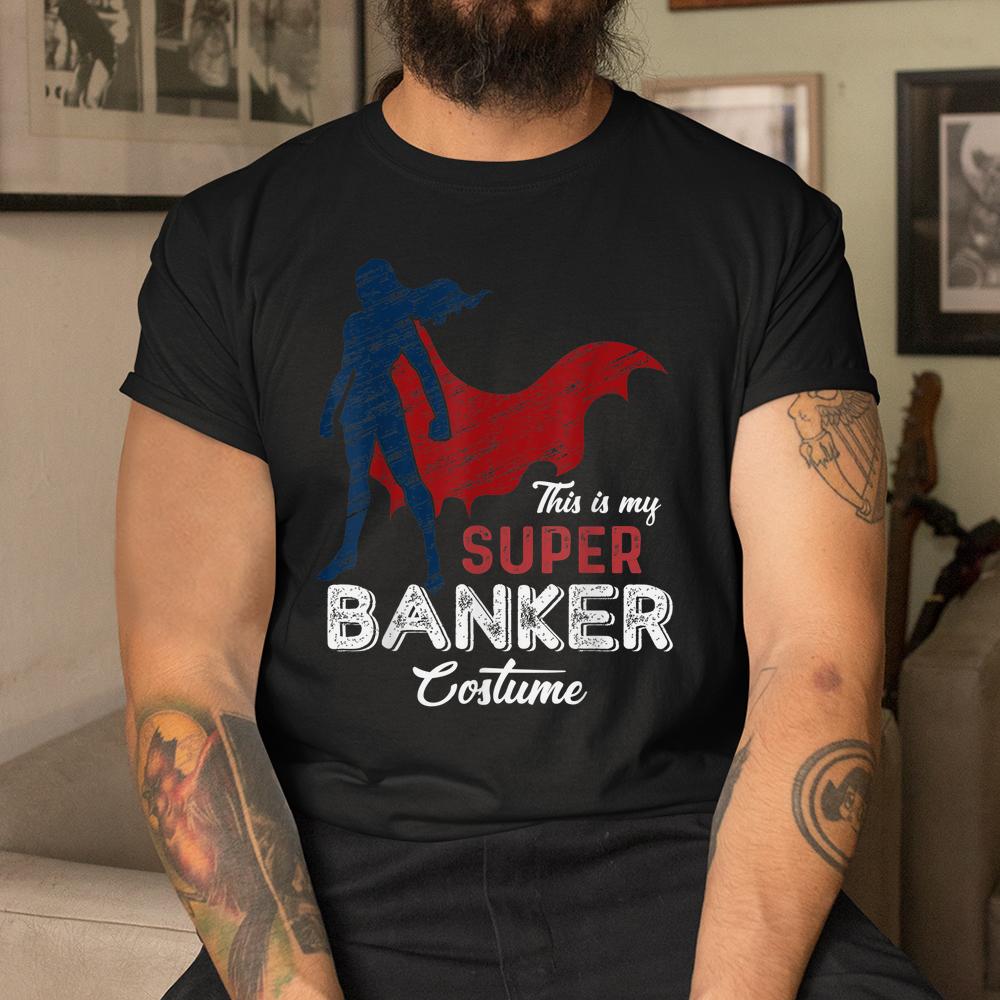 This Is My Super Banker Costume Lazy Halloween Shirt This Is My Super Banker Costume Lazy Halloween Shirt