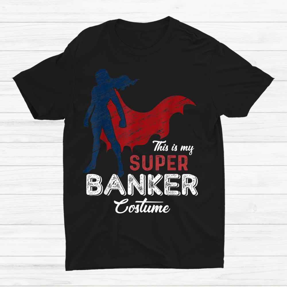 This Is My Super Banker Costume Lazy Halloween Shirt This Is My Super Banker Costume Lazy Halloween Shirt