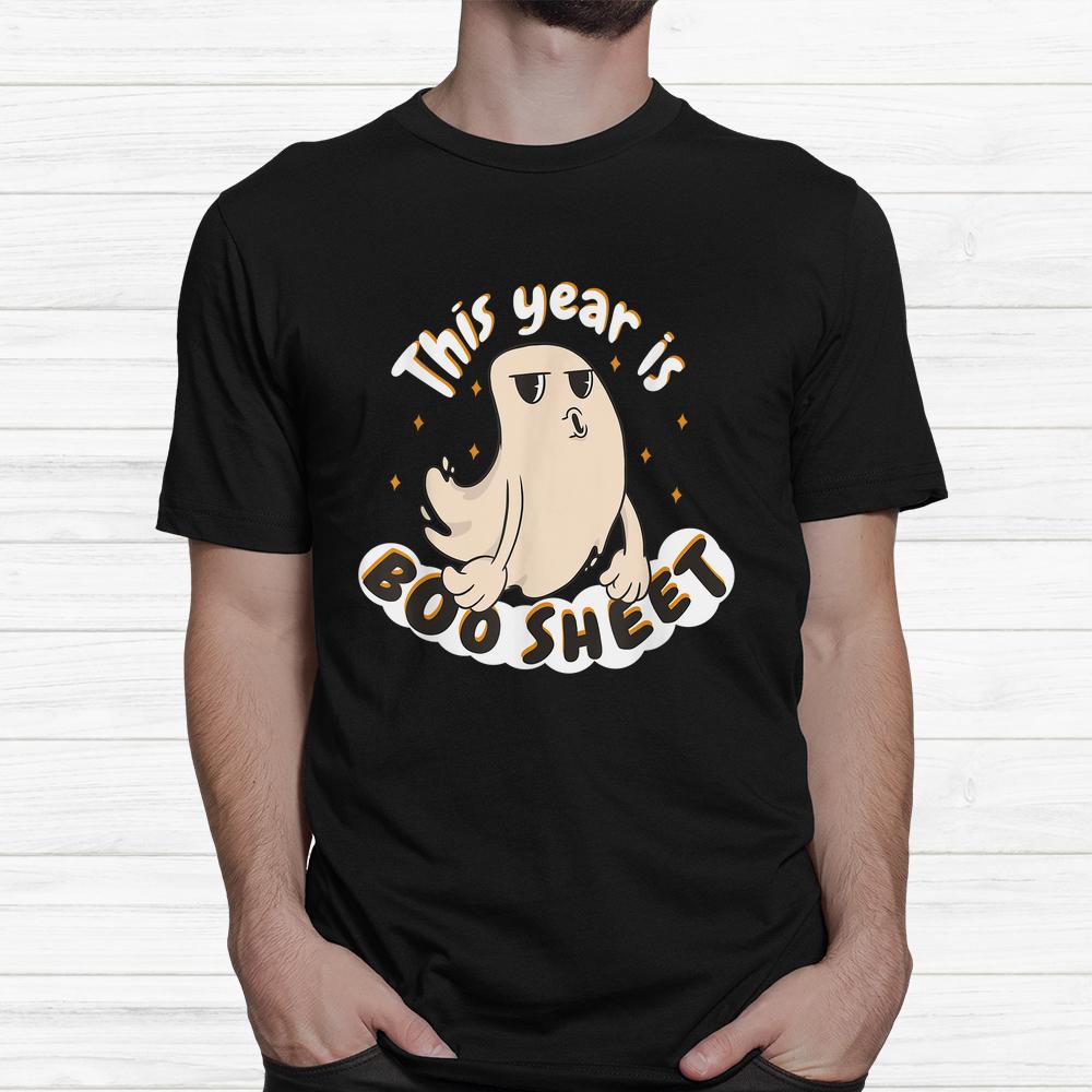This Year Is Boo Sheet Happy Halloween Boo Shirt This Year Is Boo Sheet Happy Halloween Boo Shirt