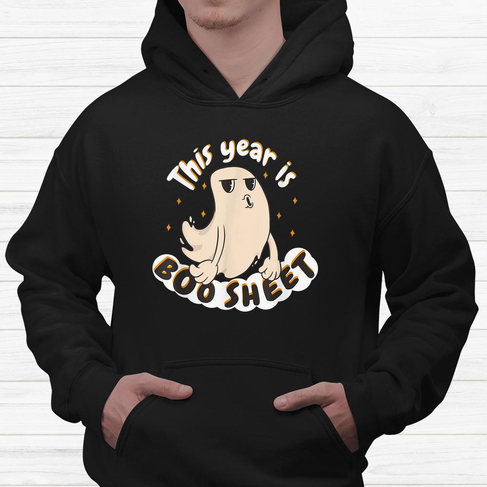 This Year Is Boo Sheet Happy Halloween Boo Shirt This Year Is Boo Sheet Happy Halloween Boo Shirt