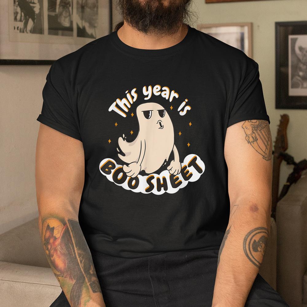 This Year Is Boo Sheet Happy Halloween Boo Shirt This Year Is Boo Sheet Happy Halloween Boo Shirt