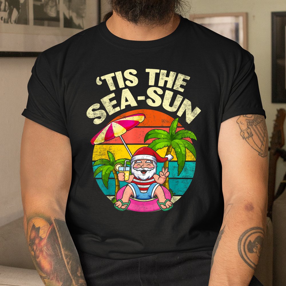 Tis The Sea Sun Santa Beach Summer Christmas In July Summer Shirt Tis The Sea Sun Santa Beach Summer Christmas In July Summer Shirt