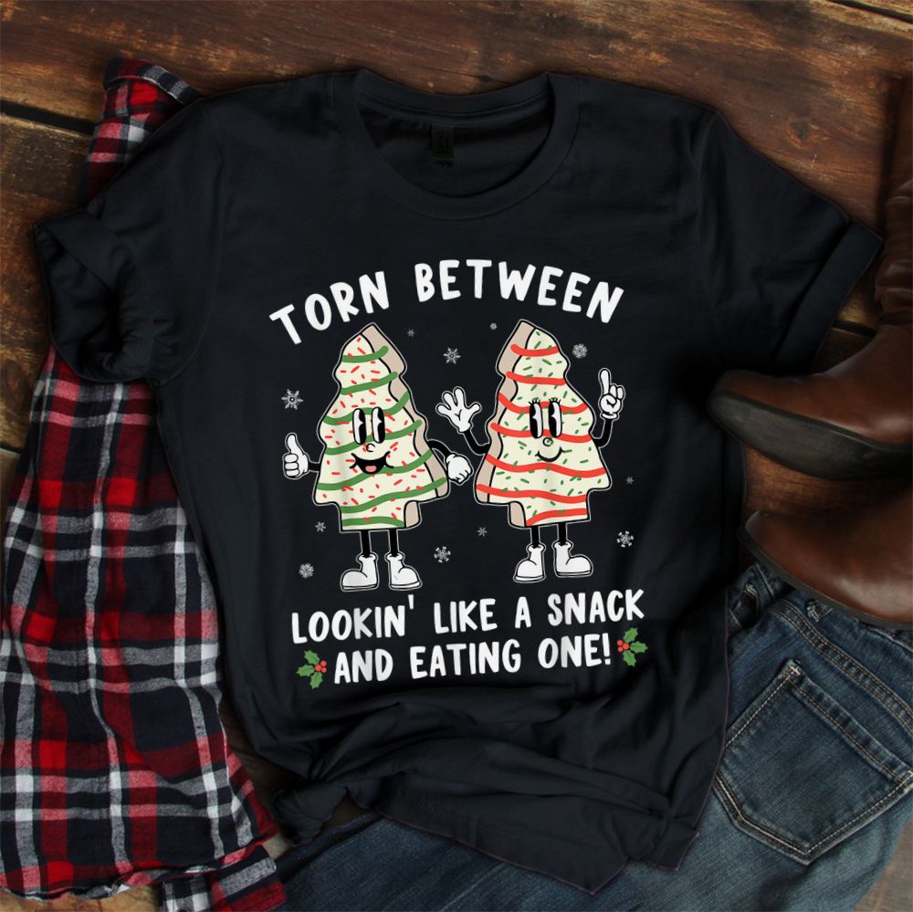 Tis The Season Christmas Tree Cakes Looking Like A Snack Shirt Tis The Season Christmas Tree Cakes Looking Like A Snack Shirt