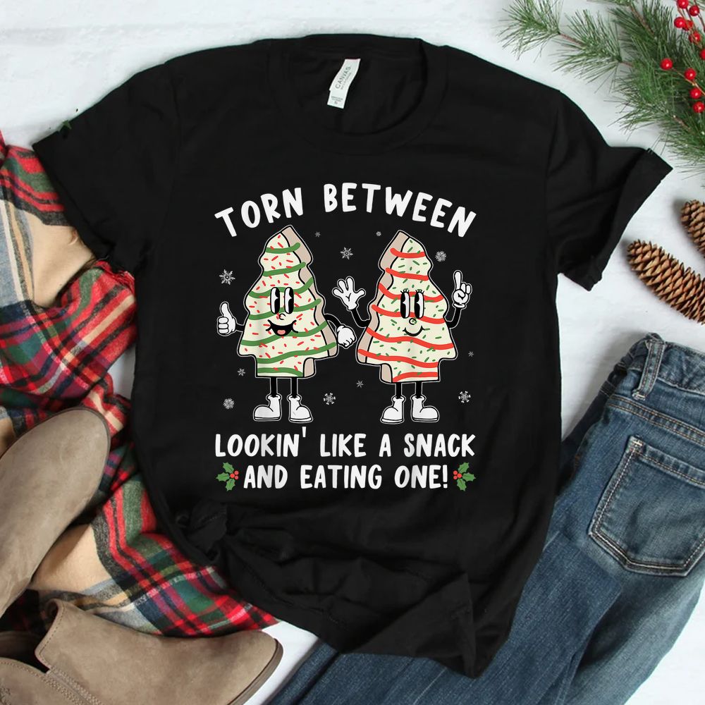 Tis The Season Christmas Tree Cakes Looking Like A Snack Shirt Tis The Season Christmas Tree Cakes Looking Like A Snack Shirt