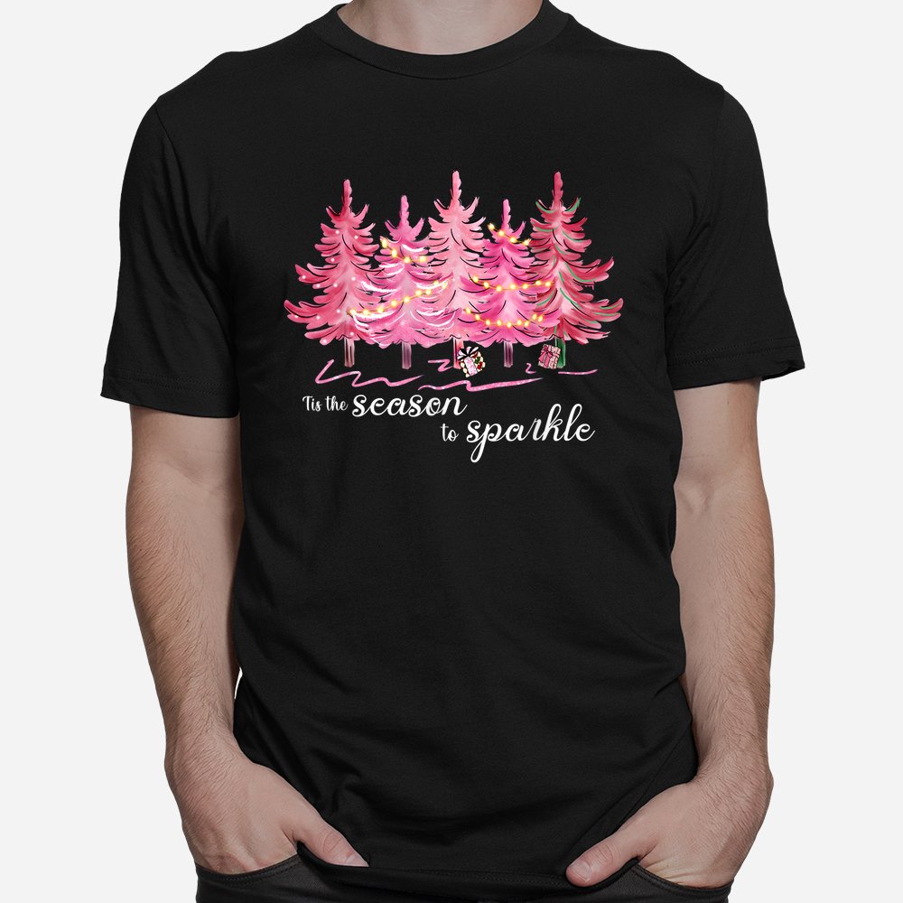 Tis The Season To Sparkle Cute Pink Christmas Tree Shirt Tis The Season To Sparkle Cute Pink Christmas Tree Shirt
