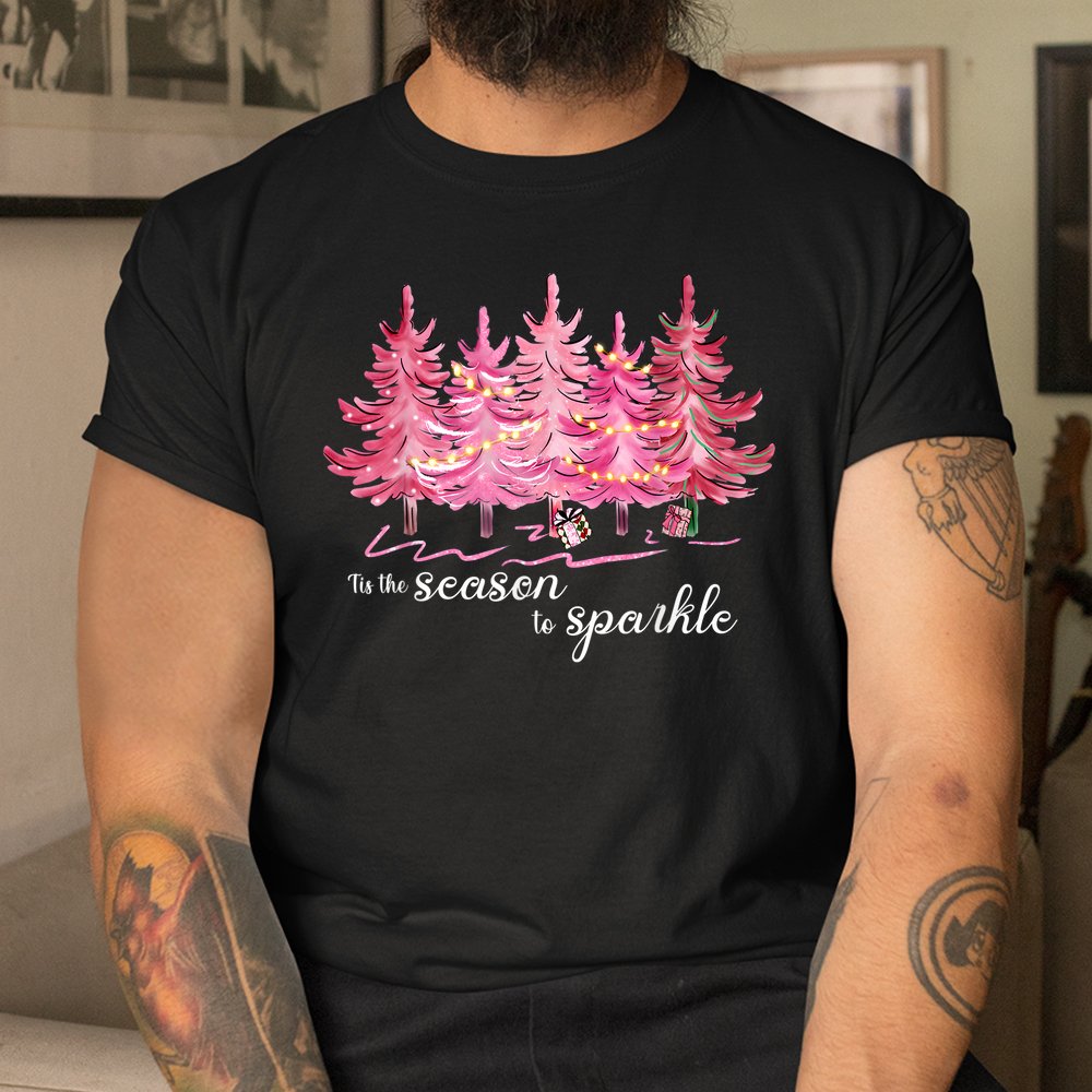 Tis The Season To Sparkle Cute Pink Christmas Tree Shirt Tis The Season To Sparkle Cute Pink Christmas Tree Shirt