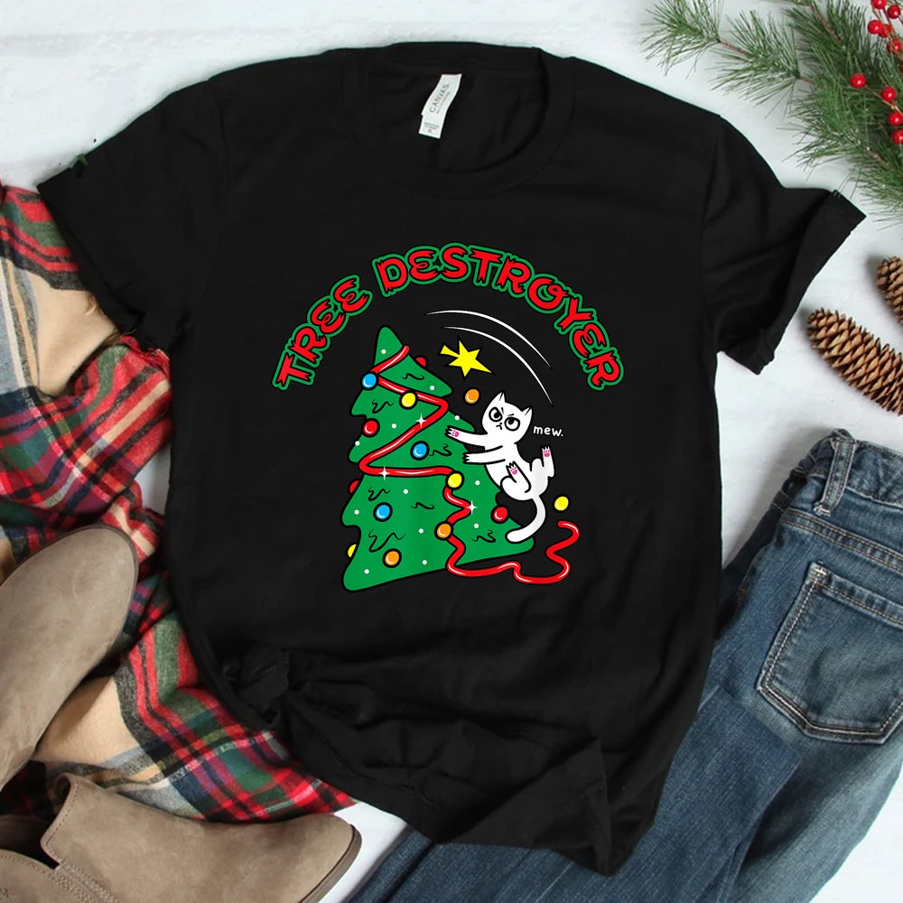 Tree Destroyer Holiday Funny Christmas Cat Shirt Tree Destroyer Holiday Funny Christmas Cat Shirt