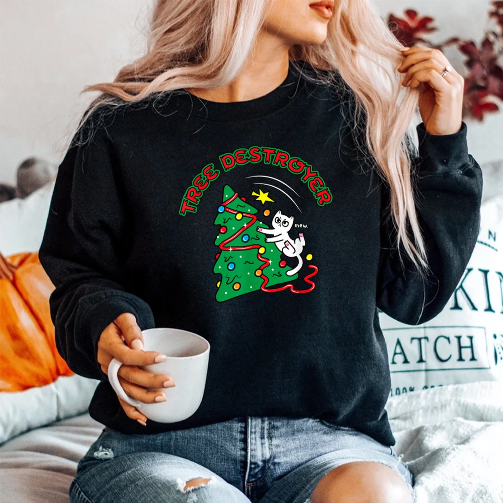 Tree Destroyer Holiday Funny Christmas Cat Shirt Tree Destroyer Holiday Funny Christmas Cat Shirt