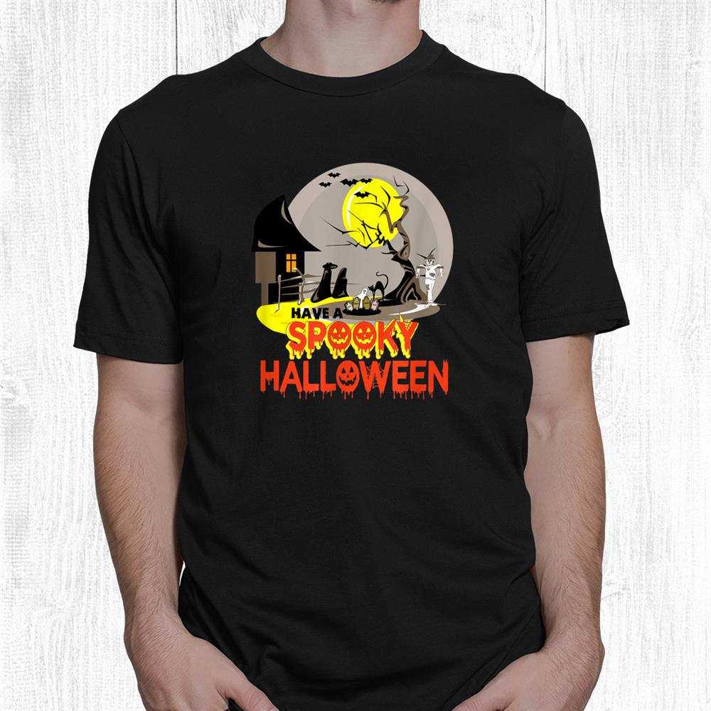 Trendy Funny Halloween Have A Spooky Halloween Shirt Trendy Funny Halloween Have A Spooky Halloween Shirt