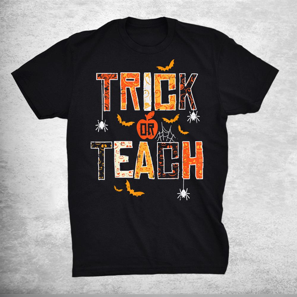Trick Or Teach Cute Halloween Teacher Shirt Trick Or Teach Cute Halloween Teacher Shirt