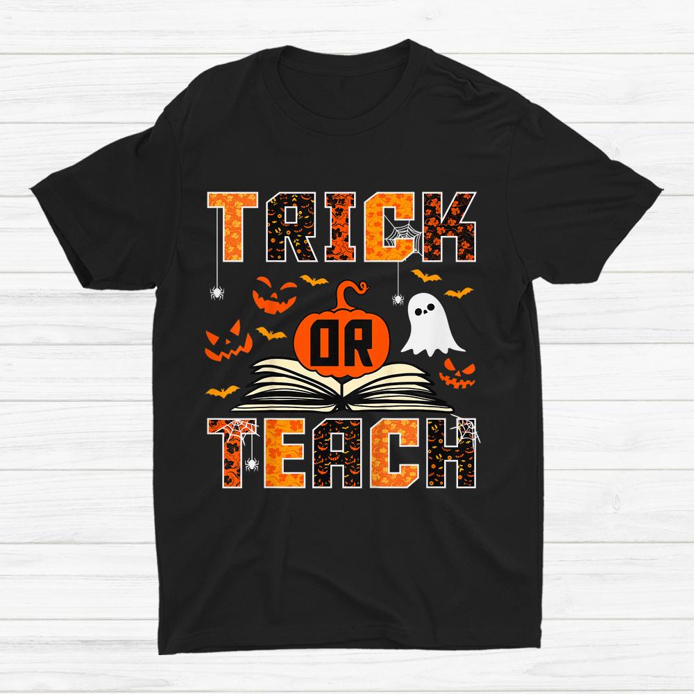 Trick Or Teach Funny Teacher Halloween Shirt Trick Or Teach Funny Teacher Halloween Shirt