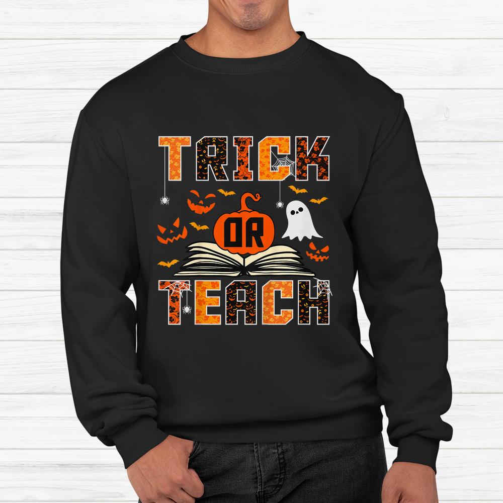 Trick Or Teach Funny Teacher Halloween Shirt Trick Or Teach Funny Teacher Halloween Shirt