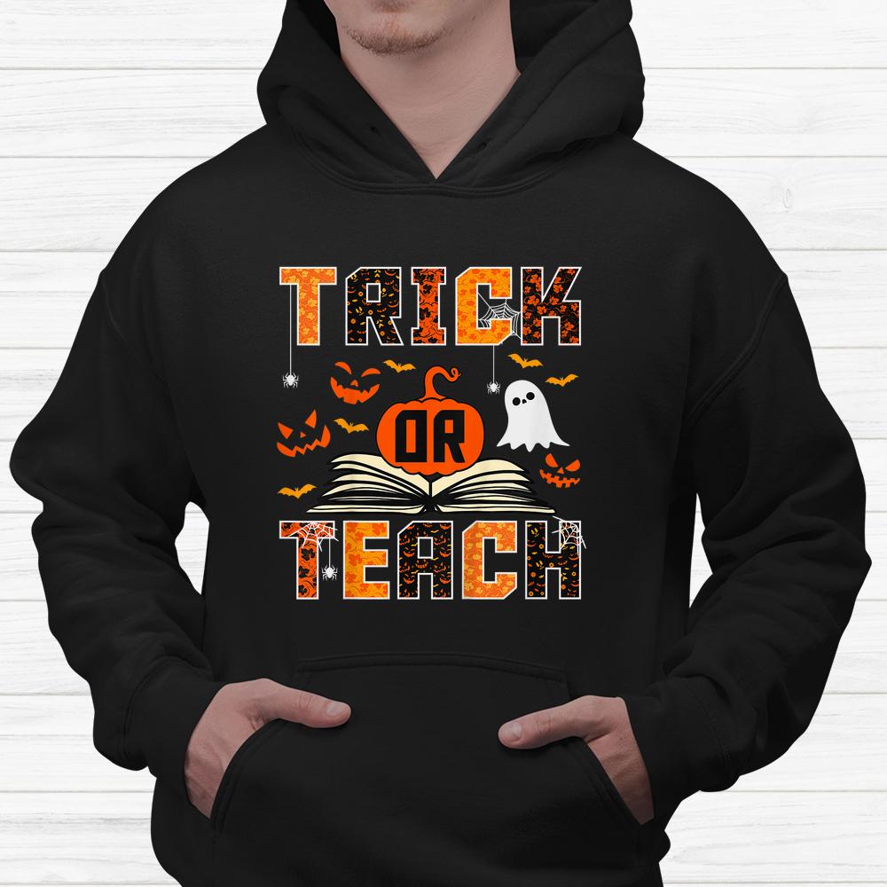 Trick Or Teach Funny Teacher Halloween Shirt Trick Or Teach Funny Teacher Halloween Shirt