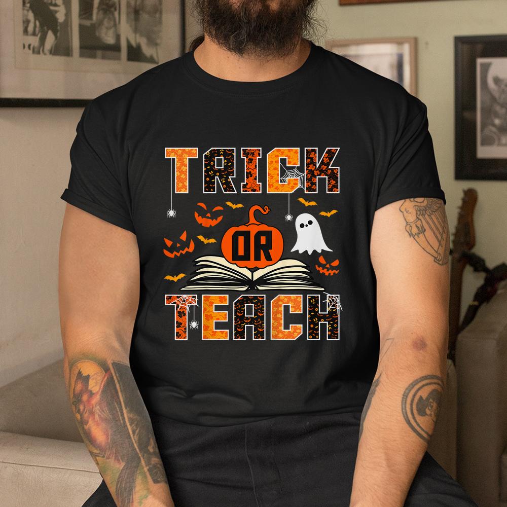 Trick Or Teach Funny Teacher Halloween Shirt Trick Or Teach Funny Teacher Halloween Shirt