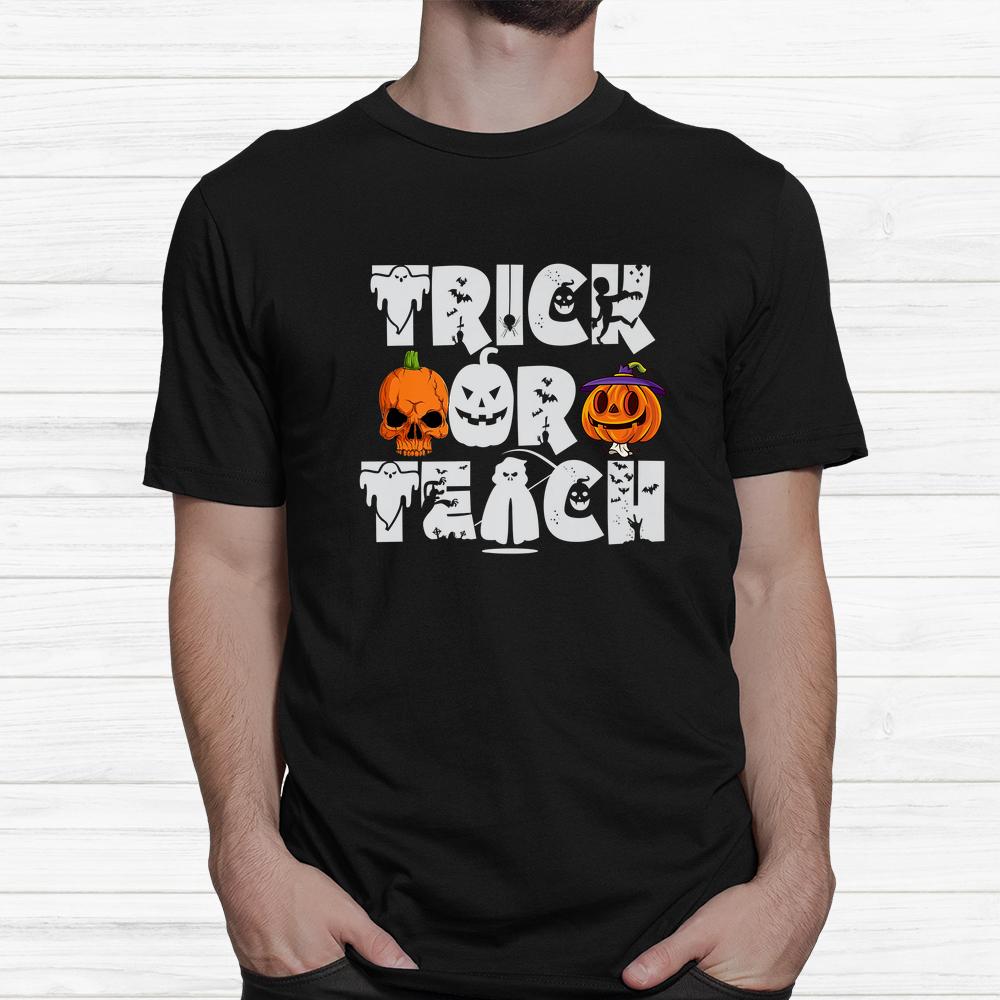 Trick Or Teach Ghost Teacher Halloween Shirt Trick Or Teach Ghost Teacher Halloween Shirt