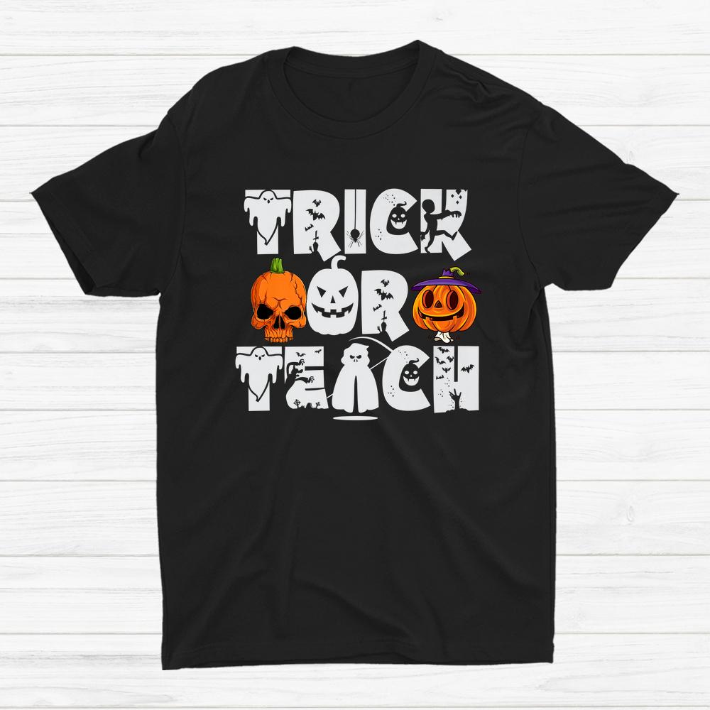 Trick Or Teach Ghost Teacher Halloween Shirt Trick Or Teach Ghost Teacher Halloween Shirt